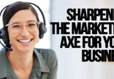 BUSINESS- Sharpening the Marketing Axe For Your Business